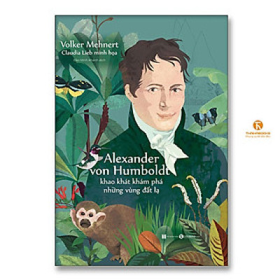 Sách - Alexander Von Humboldt - Khao Khát Khám Phá Những Vùng Đất Lạ - Thái Hà Books