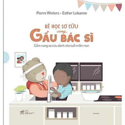 Sách Bé học sơ cứu cùng Gấu Bác Sĩ - Nhã Nam - BẢN QUYỀN