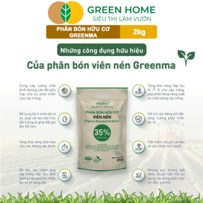 Phân Bón Hữu Cơ Viên Nén Greenma 35%, GreenHome, Túi 2kg, Chuyên Cho Cây Cảnh, Hoa Màu Trồng Chậu