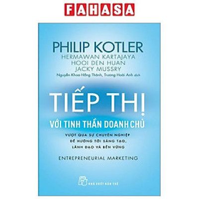 Tiếp Thị Với Tinh Thần Doanh Chủ - Vượt Qua Sự Chuyên Nghiệp Để Hướng Tới Sáng Tạo, Lãnh Đạo Và Bền Vững - Entrepreneurial Marketing