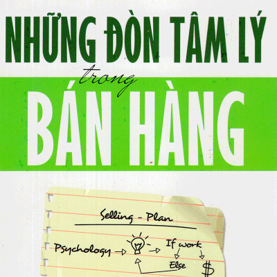 Nghệ Thuật Bán Hàng Đỉnh Cao Của Brian Tracy ( Những Đòn Tâm Lý Trong Bán Hàng + Kết Thúc Bán Hàng Đòn Quyết Định ) tặng kèm bookmark Sáng Tạo