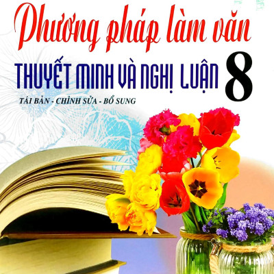Phương Pháp Làm Văn Thuyết Minh Và Nghị Luận 8