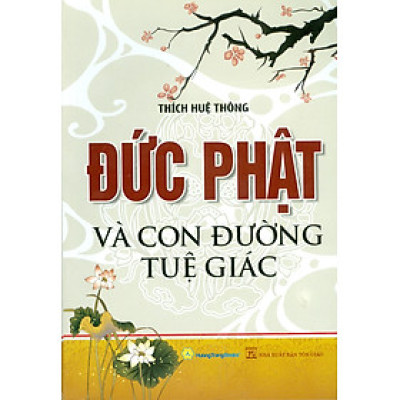 Đức Phật Và Con Đường Tuệ Giác (Tái bản 2022)