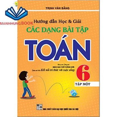 SÁCH - Hướng dẫn học và giải các dạng bài tập Toán 6/1 ( Kết nối tri thức )
