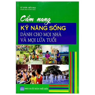 Sách - Cẩm Nang Kỹ Năng Sống Dành Cho Mọi Nhà Và Mọi Lứa Tuổi
