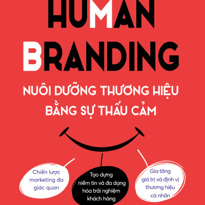 Sách - Human Branding - Nuôi Dưỡng Thương Hiệu Bằ̀ng Sự Thấu Cảm