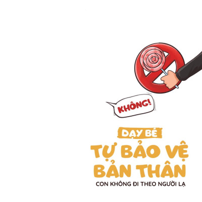 Sách - Kỹ Năng Sống Dành Cho Trẻ Mầm Non - Dạy Bé Bảo Vệ Bản Thân - Con Không Đi Theo Người Lạ