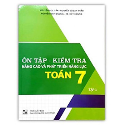 Sách - Ôn tập - kiểm tra nâng cao và phát triển năng lực Toán 7 - Tập 1