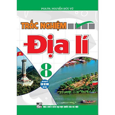 Sách - Trắc Nghiệm Địa Lí Lớp 8 - Dùng Chung Cho Các Bộ SGK Hiện Hành - Nguyễn Đức Vũ - Hồng Ân