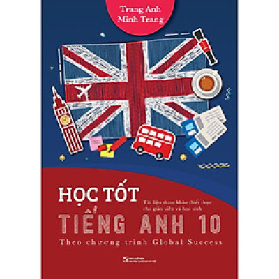 Sách - Học Tốt Tiếng Anh 10 Theo Chương Trình Global Success - 2HBooks