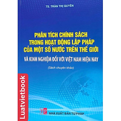 Phân tích chính sách trong hoạt động lập pháp của một số nước trên thế giới và kinh nghiệm đối với Việt Nam hiện nay 