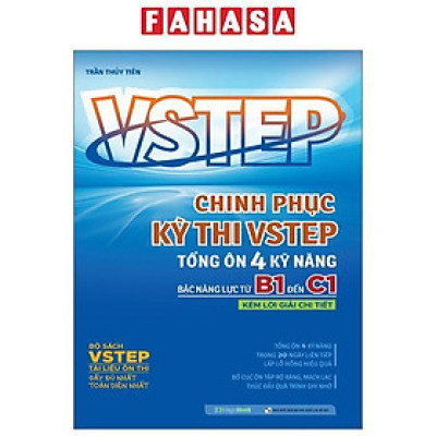 VSTEP - Chinh Phục Kỳ Thi VSTEP - Tổng Ôn 4 Kỹ Năng Bậc Năng Lực Từ B1 Đến C1