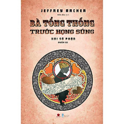 Sách: Bà Tổng Thống Trước Họng Súng - Hai Số Phận - Phần III