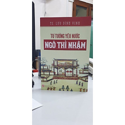 TƯ TƯỞNG YÊU NƯỚC NGÔ THÌ NHẬM -TS. Lưu Đình Vinh - NXB Tổng hợp TP.HCM