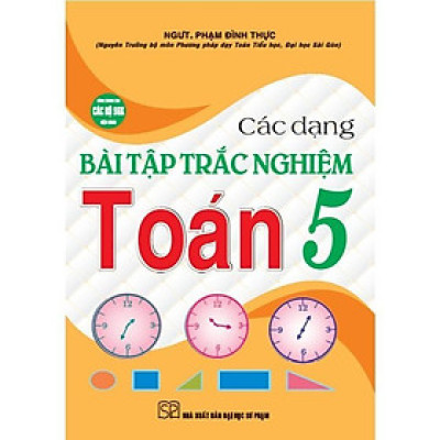 Sách - Các Dạng Bài Tập Trắc Nghiệm Toán Lớp 5 - Dùng Chung Các Bộ SGK Hiện Hành - Hồng Ân