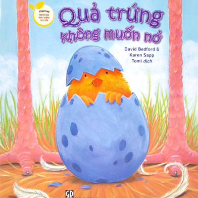 Storytime - Truyện Hay Nuôi Dưỡng Tâm Hồn - Quả Trứng Không Muốn Nở