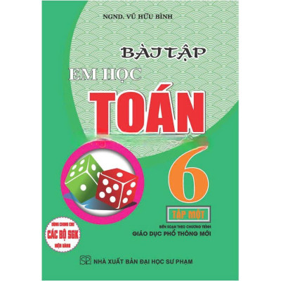 Sách - Bài Tập Em Học Toán Lớp 6 - Dùng Chung Cho Các Bộ SGK Hiện Hành - Vũ Hữu Bình - Hồng Ân