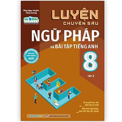 Sách Luyện chuyên sâu ngữ pháp và bài tập tiếng anh Lớp 8 tập 2 (Global) - MGB