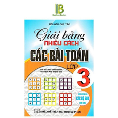Sách - Giải Bằng Nhiều Cách Các Bài Toán Lớp 3 - Dùng Chung Cho Các Bộ SGK Hiện Hành - Nguyễn Đức Tấn - Hồng Ân