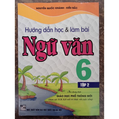 Sách - Hướng Dẫn Học Và Làm Bài Làm Văn Ngữ Văn Lớp 6 Tập 2 - Bám Sát SGK Kết Nối Tri Thức Với Cuộc Sống