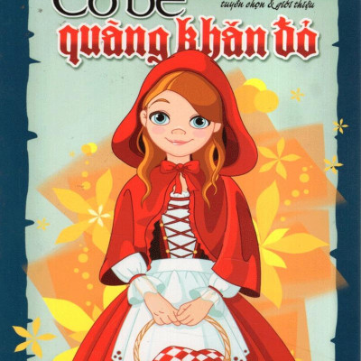 Sách - Truyện Cổ Tích Thế Giới Chọn Lọc - Cô Bé Quàng Khăn Đỏ (Tái Bản 2025)