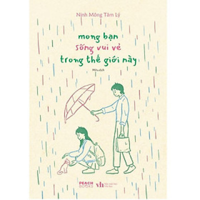 Sách  Mong Bạn Sống Vui Vẻ Trong Thế Giới Này - Bản Quyền