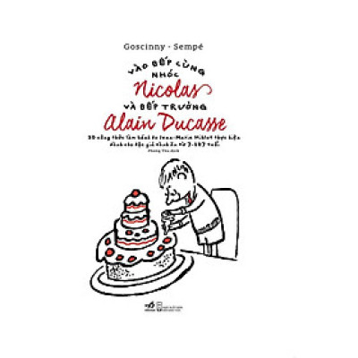 Vào bếp cùng nhóc Nicolas và bếp trưởng Alain Ducasse (Bìa cứng) - Bản Quyền