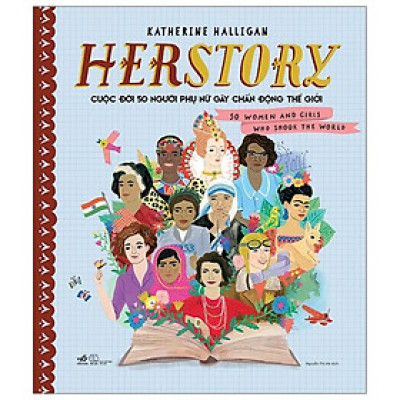 Herstory - Cuộc Đời 50 Người Phụ Nữ Gây Chấn Động Thế Giới - Bìa cứng