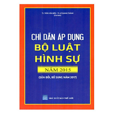 Chỉ Dẫn Áp Dụng Bộ Luật Hình Sự Năm 2015 Sửa Đổi, Bổ Sung Năm 2017