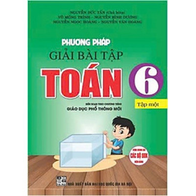 Phương Pháp Giải Bài Tập Toán 6 - Tập 1 (Theo Chương Trình Giáo Dục Phổ Thông Mới) 