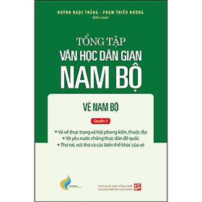 Tập III: Quyển 3 - Tổng tập văn học dân gian Nam Bộ - Vè Nam Bộ