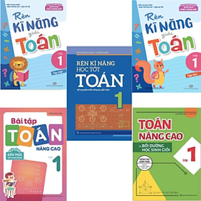 Combo 5 Cuốn Lớp 1 (Toán Nâng Cao + Rèn Kĩ Năng Học Tốt Toán)