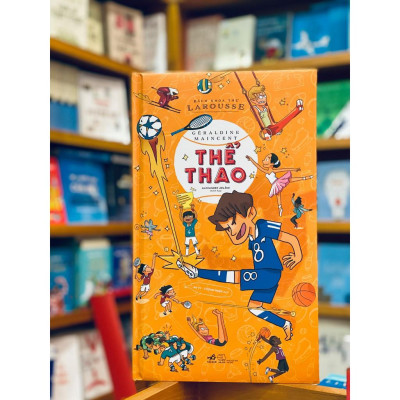 Sách Bách khoa thư Larousse - Thể thao (Bìa cứng) - Nhã Nam - BẢN QUYỀN