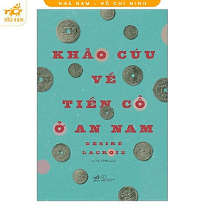 Sách - Khảo cứu về tiền cổ ở An Nam (Nhã Nam HCM)