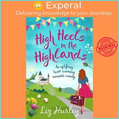 Sách - High Heels in the Highlands : An uplifting, heart-warming romantic comedy by Liz Hurley (UK edition, paperback)
