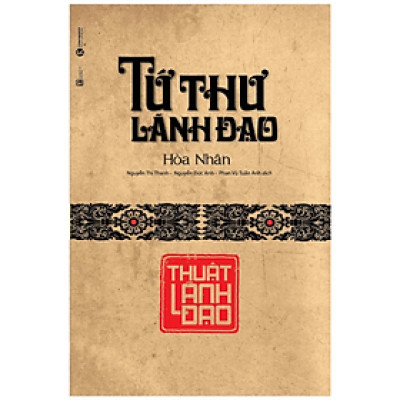 Tứ Thư Lãnh Đạo - Thuật Lãnh Đạo (Tái Bản 2022) - Hòa Nhân - NXB Lao Động