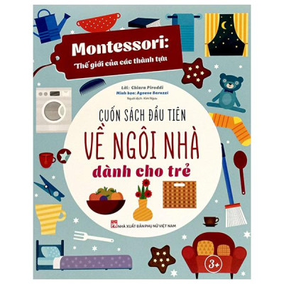 Sách - Montessori - Cuốn Sách Đầu Tiên Về Ngôi Nhà Dành Cho Trẻ