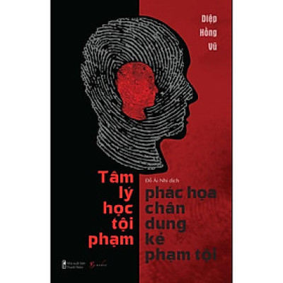 Sách - Tâm Lý Học - Phác Họa Chân Dung Kẻ Phạm Tội - Diệp Hồng Vũ - AZ Việt Nam