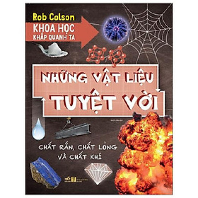 Khoa Học Khắp Quanh Ta - Những Vật Liệu Tuyệt Vời