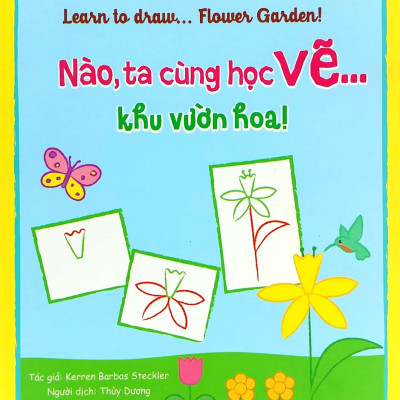 Họa Sĩ Tí Hon - Learn To Draw...   Flower Garden! - Nào, Ta Cùng Học Vẽ… Khu Vườn Hoa!