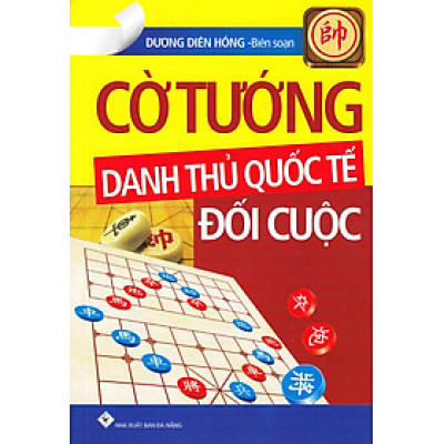 Cờ Tướng Danh Thủ Quốc Tế Đối Cuộc (Tái Bản)