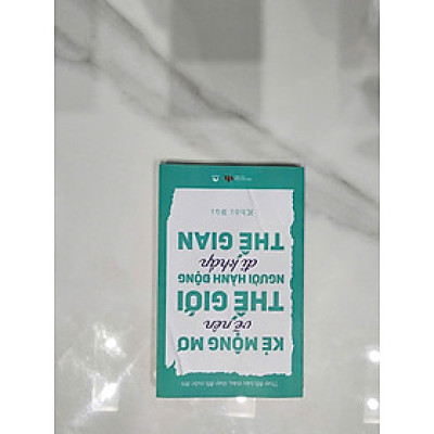 Kẻ mộng mơ vẽ nên thế giới, người hành động đi khắp thế gian