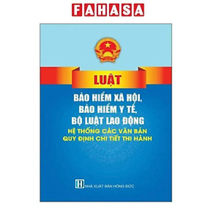 Sách - Luật Bảo Hiểm Xã Hội, Bảo Hiểm Y Tế, Bộ Luật Lao Động - Hệ Thống Các Văn Bản Quy Định Chi Tiết Thi Hành