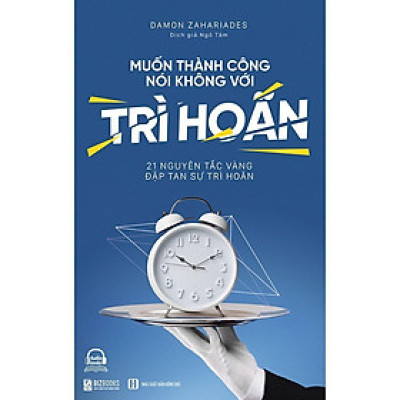 Sách - Muốn Thành Công Nói Không Với Trì Hoãn - 21 Nguyên Tắc Vàng Đập Tan Sự Trì Hoãn - MCBooks