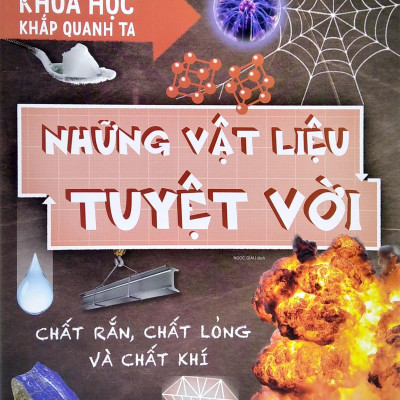 Khoa Học Khắp Quanh Ta - Những Vật Liệu Tuyệt Vời