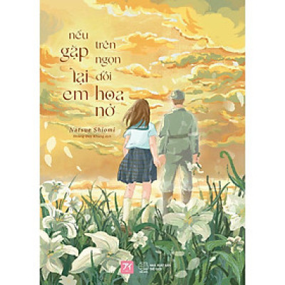 Sách - Nếu Gặp Lại Em Trên Ngọn Đồi Hoa Nở - AZ Việt Nam