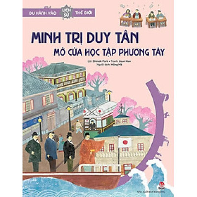 Du Hành Vào Lịch Sử Thế Giới – Minh Trị Duy Tân - Mở Cửa Học Tập Phương Tây