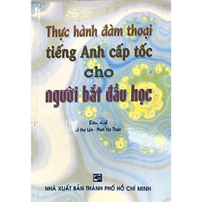 Sách - Thực Hành Đàm Thoại Tiếng Anh Cấp Tốc Cho Người Bắt Đầu Học - Nhân Trí Việt
