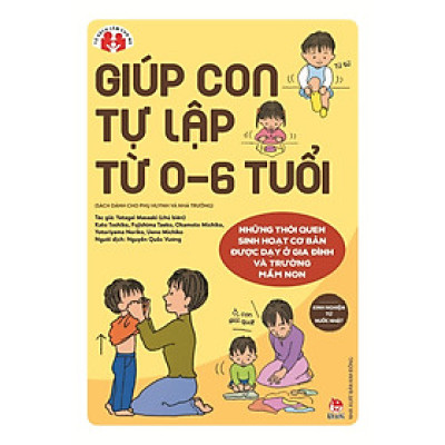 Sách: Giúp con tự lập từ 0-6 tuổi - Sách dạy kỹ năng cho bé - Dạy thói quen sinh hoạt thường ngày cho bé - NXB Kim Đồng