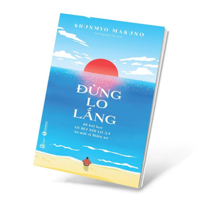 Đừng lo lắng: 48 bài học An dịu nỗi lo âu từ một vị Thiền sư